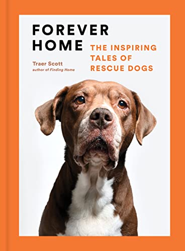 Traer Scott - Forever Home : The Inspiring Tales of Rescue Dogs - Hard image 1