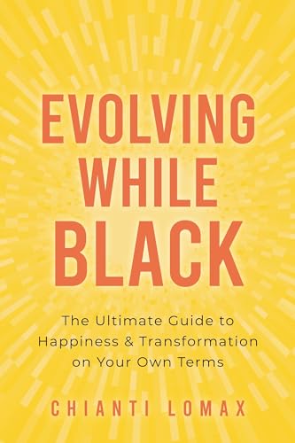 Chianti Lomax - Evolving While Black : The Ultimate Guide to Happiness image 1