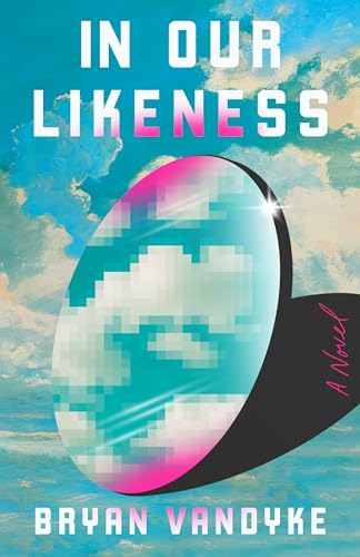 Bryan VanDyke - In Our Likeness : A Novel - Hardback image 1