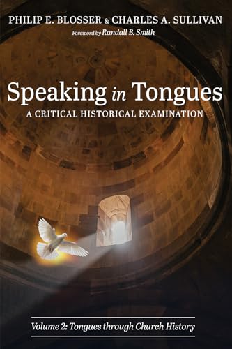 Speaking in Tongues: A Critical Historical Examination, Volume 2