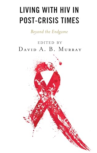 Living with HIV in Post-Crisis Times : Beyond the Endgame