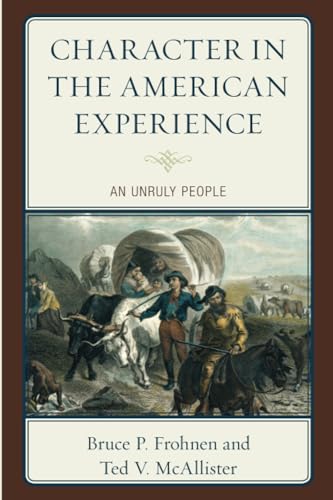 Character in the American Experience : An Unruly People