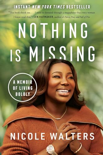 Nicole Walters - Nothing Is Missing : A Memoir of Living Boldly - Hard image 1