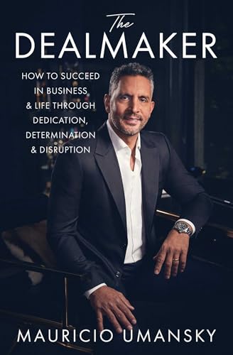 Mauricio Umansky - Dealmaker : How to Succeed in Business & Life Throu image 1