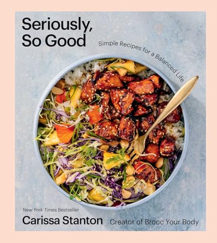 Carissa Stanton - Seriously, So Good : Simple Recipes for a Balanced L image 1