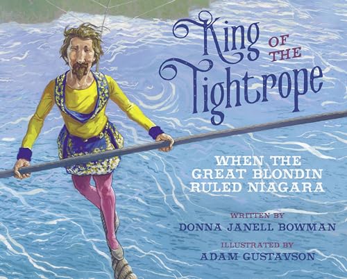 Donna Janell Bowman - King of the Tightrope : When the Great Blondin R image 1