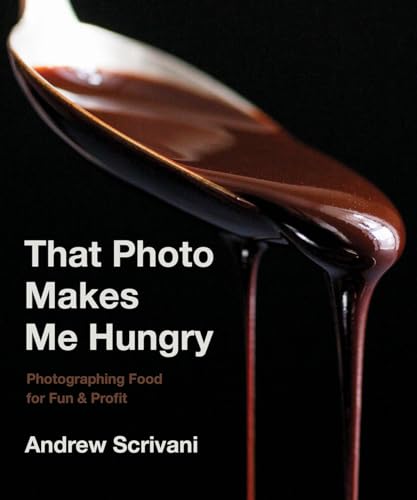Andrew Scrivani - That Photo Makes Me Hungry : Photographing Food for image 1