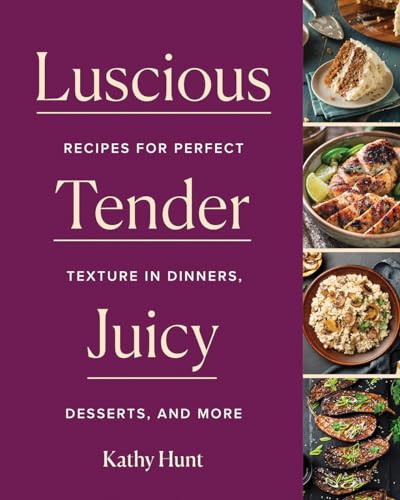Kathy Hunt - Luscious, Tender, Juicy : Recipes for Perfect Texture in image 1