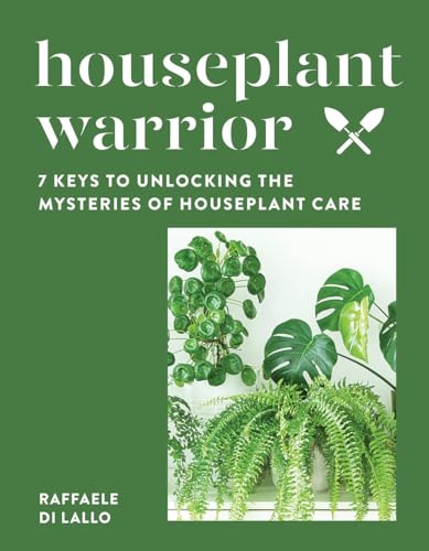 Raffaele Di Lallo - Houseplant Warrior : 7 Keys to Unlocking the Myste image 1