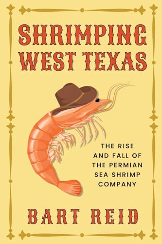 Bart Reid - Shrimping West Texas : The Rise and Fall of the Permian Se image 1