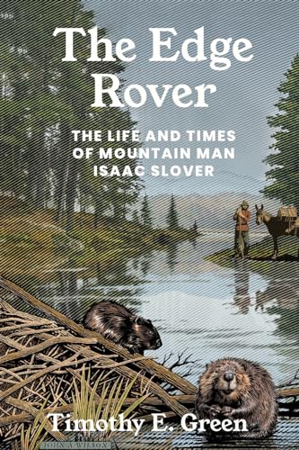Timothy E. Green - Edge Rover : The Life and Times of Mountain Man Isa image 1