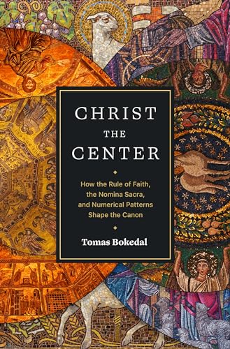 Tomas Bokedal - Christ the Center – How the Rule of Faith, the Nomin image 1