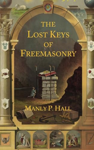 The Lost Keys of Freemasonry: The Legend of Hiram Abiff