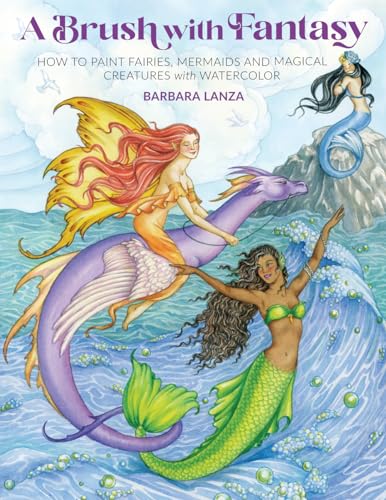 Barbara Lanza - A Brush with Fantasy : How to Paint Fairies, Mermaids image 1