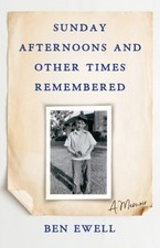 Ben Ewell - Sunday Afternoons and Other Times Remembered : A Memoir - image 1