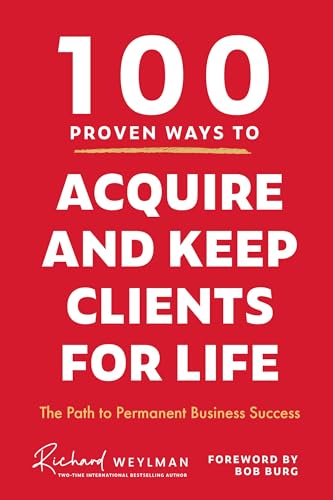 C.Richard Weylman - 100 Proven Ways to Acquire and Keep Clients for Li image 1