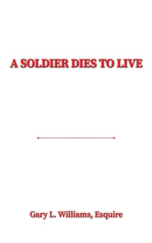 Esquire Gary L. Will - A Soldier Dies to Live - Paperback image 1