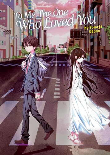 Yomoji Otono - To Me, The One Who Loved You (Light Novel) - Paperback image 1