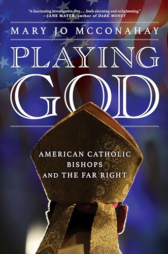 Mary Jo McConahay - Playing God : American Catholic Bishops and the Fa image 1
