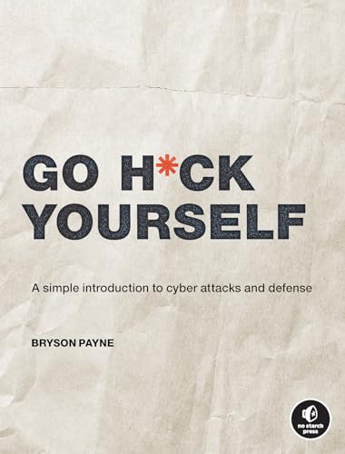 Bryson Payne - Go H*ck Yourself : A Simple Introduction to Cyber Attac image 1
