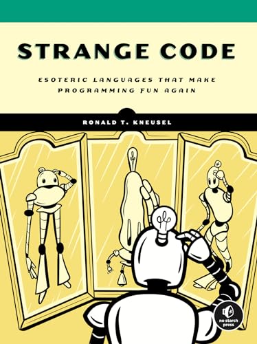 Ronald T. Kneusel - Strange Code : Esoteric Languages That Make Progra image 1