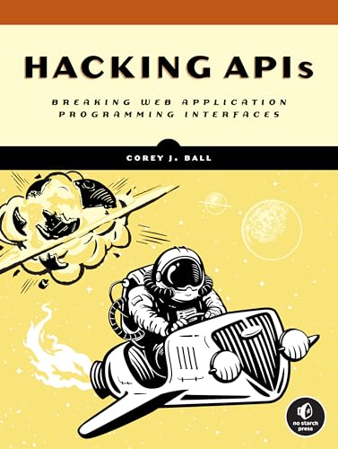 Corey J. Ball - Hacking Apis : Breaking Web Application Programming In image 1