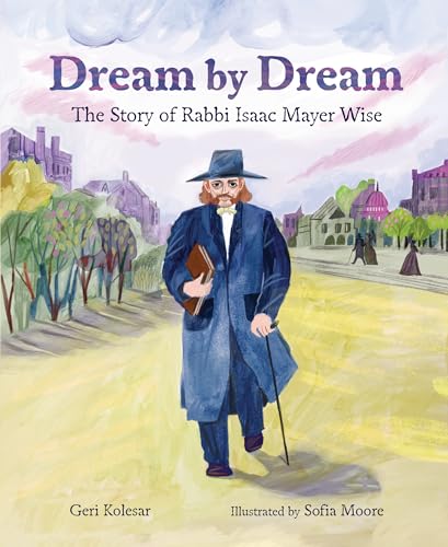 Geri Kolesar - Dream by Dream : The Story of Rabbi Isaac Mayer Wise - image 1