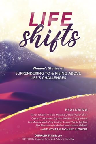 Life Shifts: Women's Stories of Surrendering to and Rising Above Life's Challenges