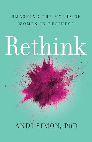 Andi Simon - Rethink : Smashing the Myths of Women in Business - Hardb image 1