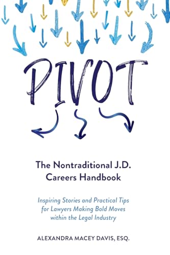 Pivot: The Nontraditional J.D. Careers Handbook