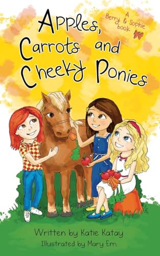 Apples, Carrots and Cheeky Ponies: A Berry and Sophie Book