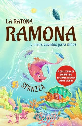 La ratona Ramona y otros cuentos para ni?os | Mouse Ramona and Other Children's Stories: Collection of Beginner Spanish Short Stories for Kids