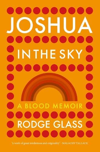Rodge Glass - Joshua in the Sky : A Blood Memoir - Hardback image 1