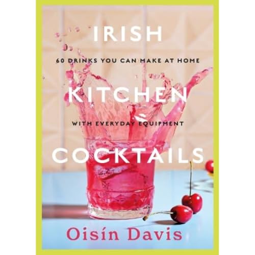 Oisin Davis - Irish Kitchen Cocktails : 60 Recipes You Can Make at Hom image 1