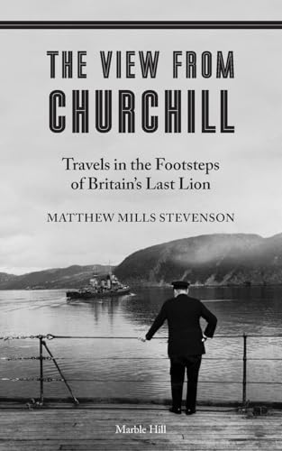 Matthew Mills Steven - VIEW FROM CHURCHILL : Travels in the Footsteps image 1