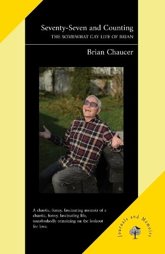 Brian Chaucer - Seventy-Seven and Counting : The Somewhat Gay Life of image 1