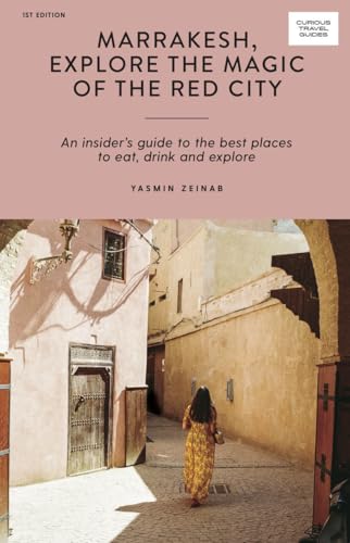 Yasmin Zeinab - Marrakesh, Explore the Magic of the Red City : An Insi image 1
