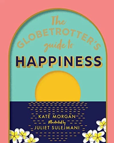 Kate Morgan - Globetrotter's Guide to Happiness - Hardback image 1