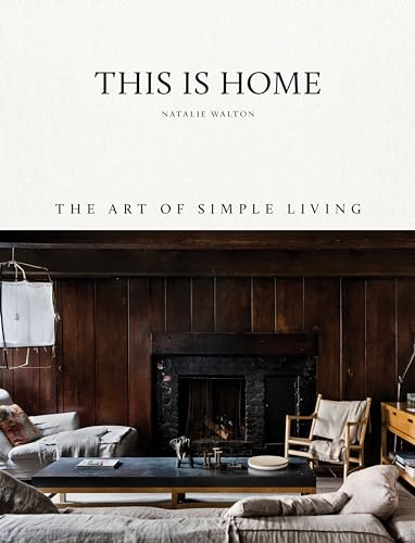 Natalie Walton - This Is Home : The Art of Simple Living - Hardback image 1