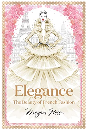 Megan Hess - Elegance: The Beauty of French Fashion - Hardback image 1