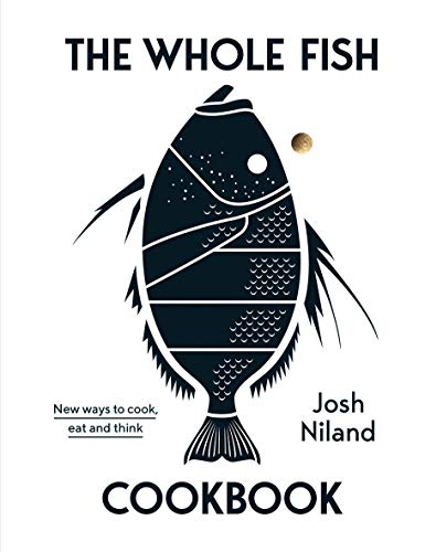 Josh Niland - Whole Fish Cookbook : New ways to cook, eat and think - image 1