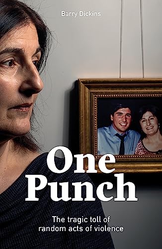 Barry Dickins - One Punch : The Tragic Toll of Random Acts of Violence image 1