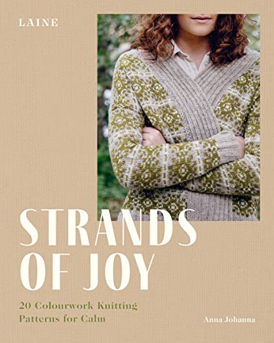 Anna Johanna - Strands of Joy : 20 Colourwork Knitting Patterns for Ca image 1
