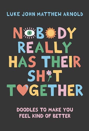 Luke John Matthew Ar - Nobody Really Has Their Sh*t Together : Doodles image 1