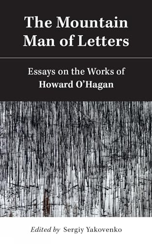 Mountain Man of Letters : Essays on the Works of Howard O'Hagan - image 1