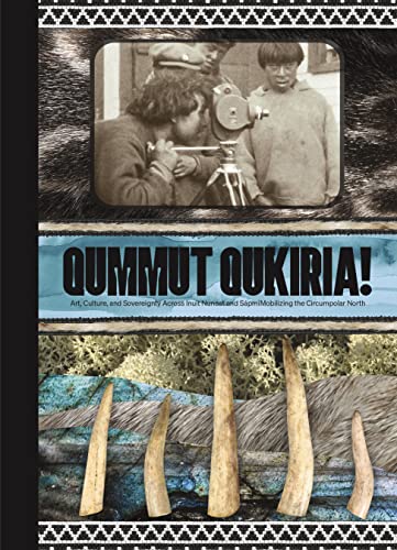 Qummut Qukiria! : Art, Culture, and Sovereignty Across Inuit Nunaat an image 1