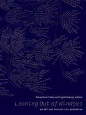Dr.Randy Lee Cutler - Leaning Out of Windows : An Art and Physics Coll image 1
