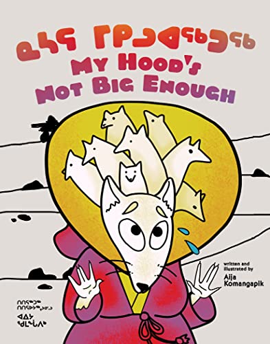 Aija Aiofe Komangapi - My Hood's Not Big Enough! : Bilingual Inukt image 1