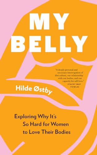 Hilde Østby - My Belly : Exploring Why It’s So Hard for Women to Lo image 1