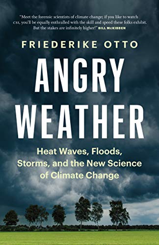Friederike Otto - Angry Weather : Heat Waves, Floods, Storms, and the image 1